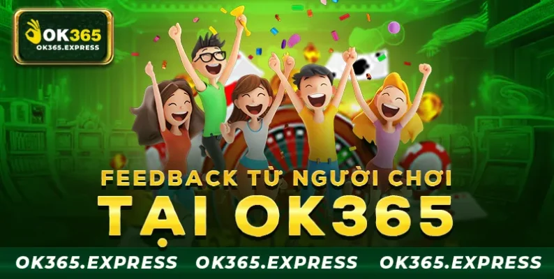 Feedback từ người chơi đã từng tham gia OK365