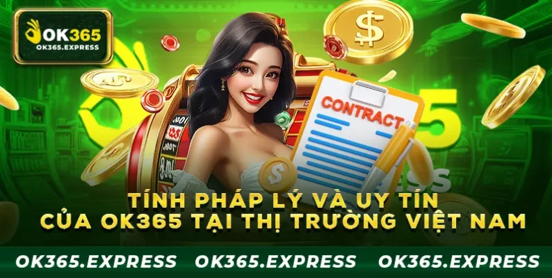 Tính pháp lý và uy tín của thương hiệu OK365 tại Việt Nam